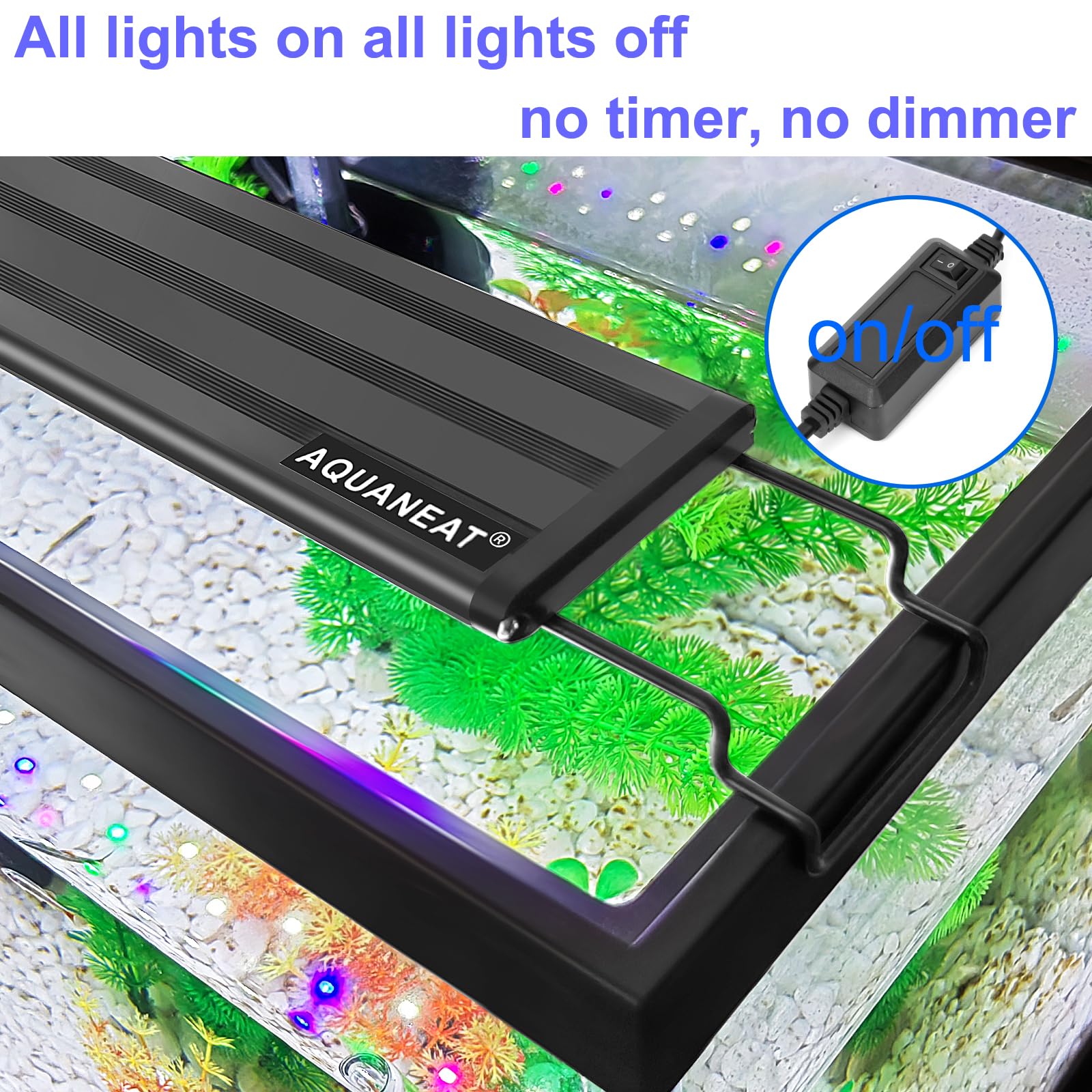 AQUANEAT LED modo encendido/apagado sin temporizador para uso simple.