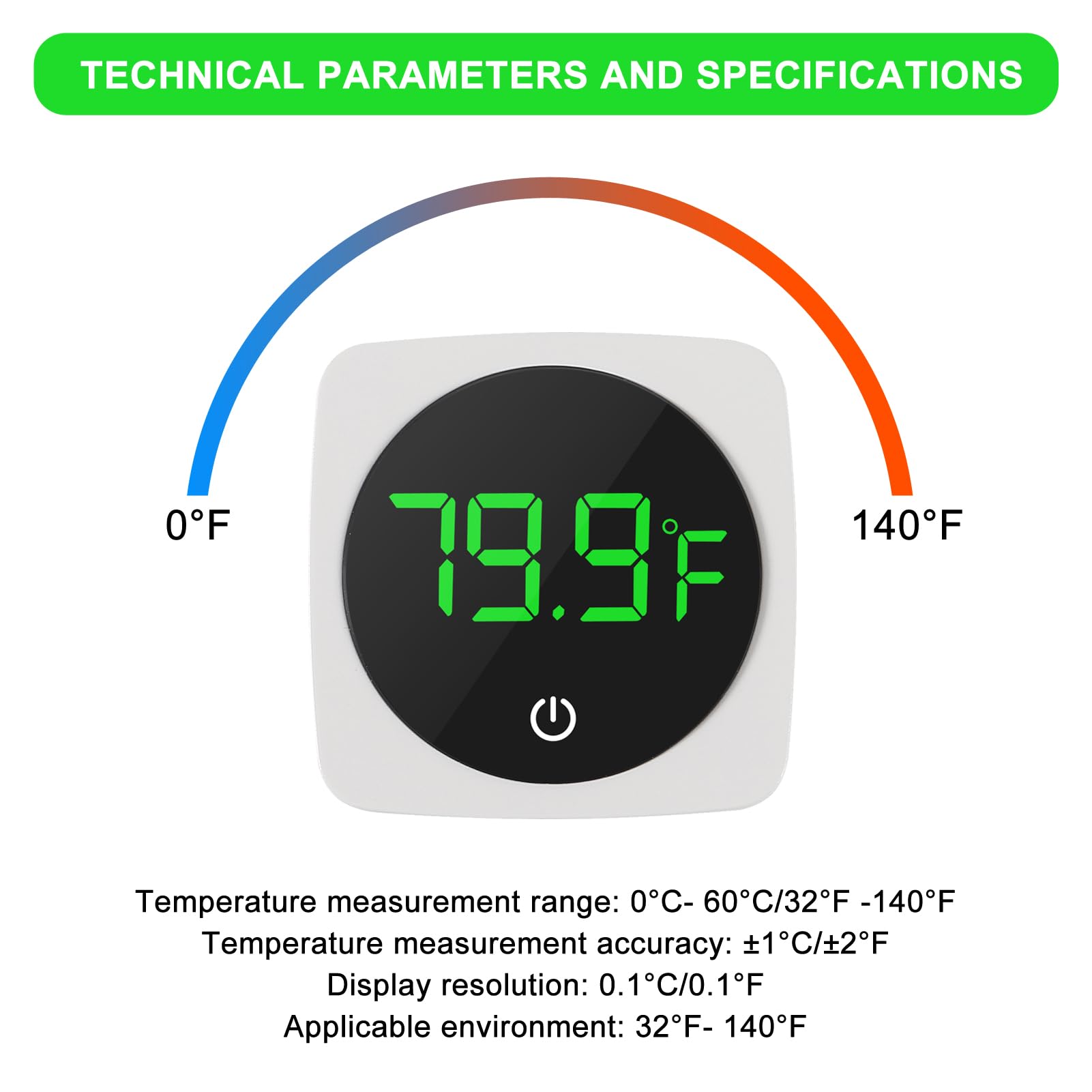 Rango de 0 a 140 °F con precisión de ±0,9 °F para monitorizar cambios.
