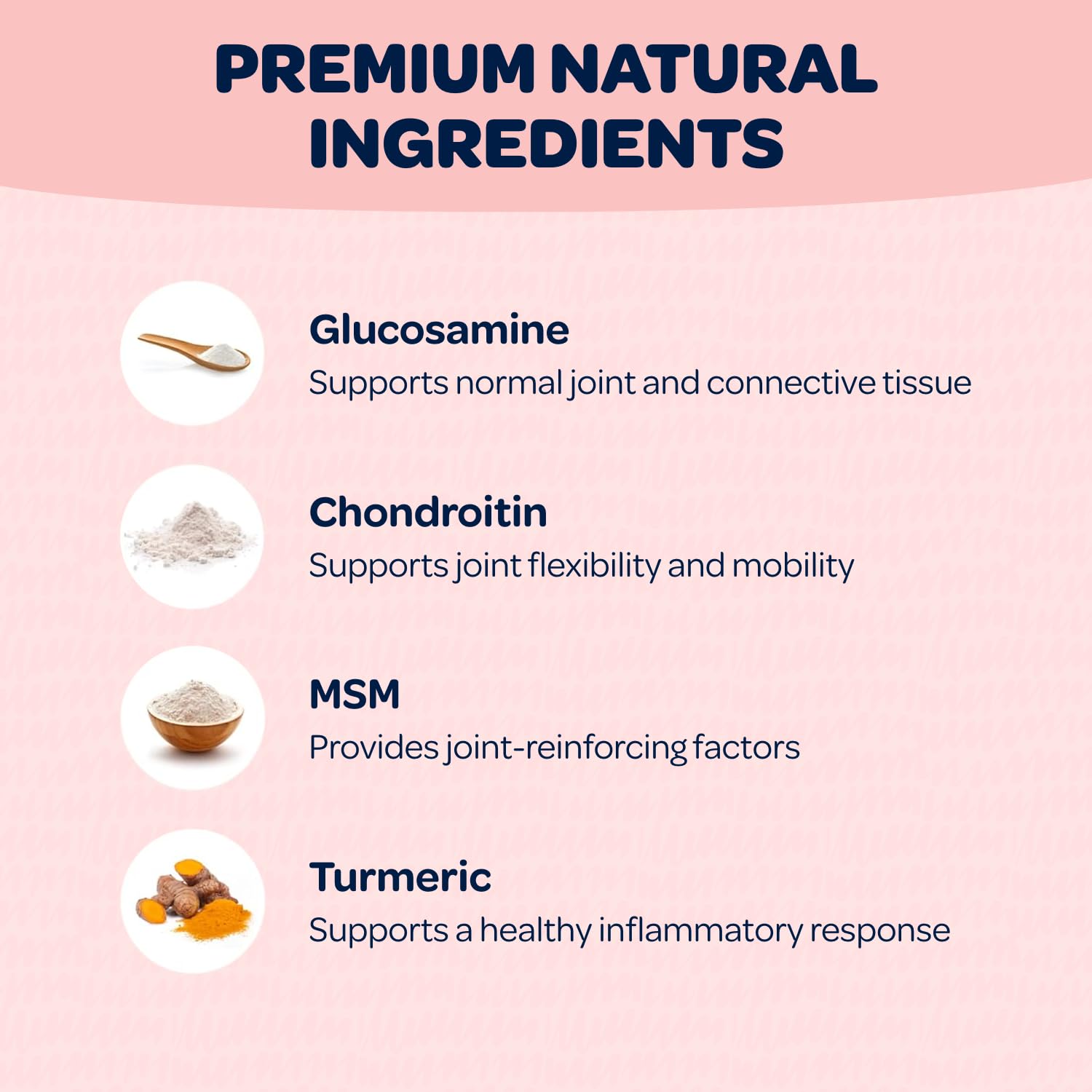 Con glucosamina, condroitina y MSM, apoyo potencial a la flexibilidad articular.